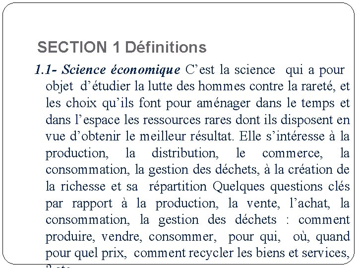 SECTION 1 Définitions 1. 1 - Science économique C’est la science qui a pour