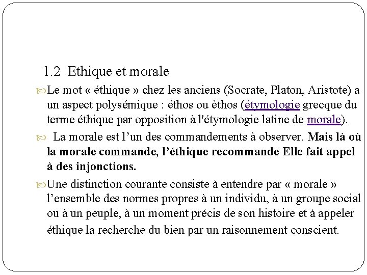  1. 2 Ethique et morale Le mot « éthique » chez les anciens