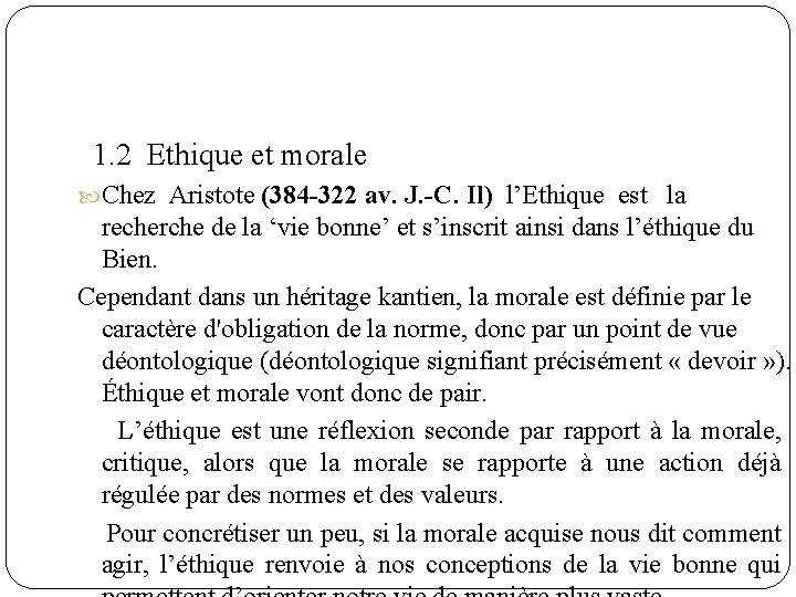  1. 2 Ethique et morale Chez Aristote (384 -322 av. J. -C. Il)