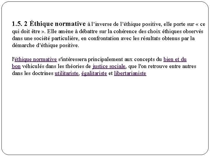 1. 5. 2 Éthique normative à l’inverse de l’éthique positive, elle porte sur «