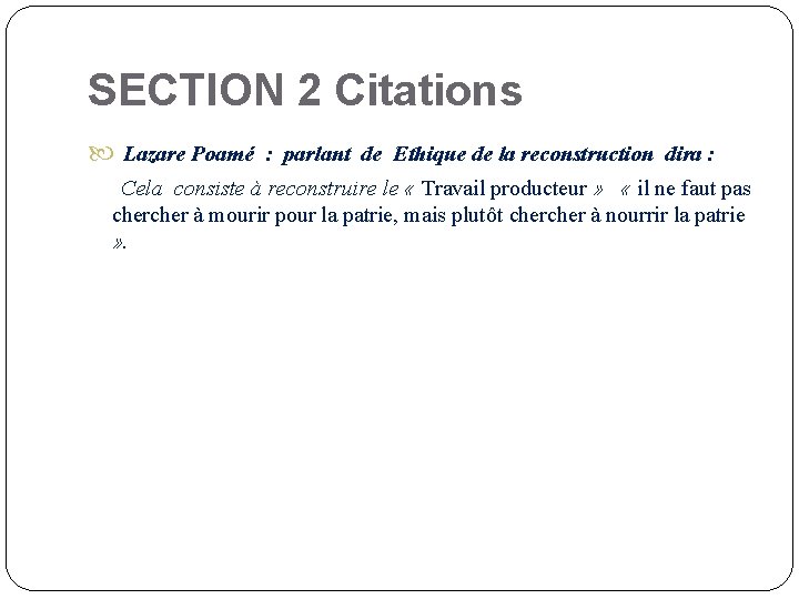 SECTION 2 Citations Lazare Poamé : parlant de Ethique de la reconstruction dira :