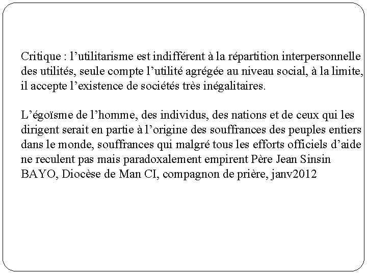  Critique : l’utilitarisme est indifférent à la répartition interpersonnelle des utilités, seule compte