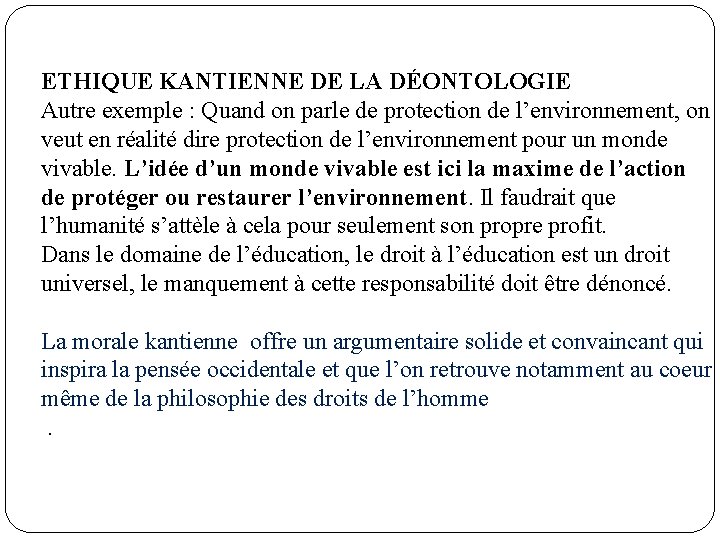 ETHIQUE KANTIENNE DE LA DÉONTOLOGIE Autre exemple : Quand on parle de protection de