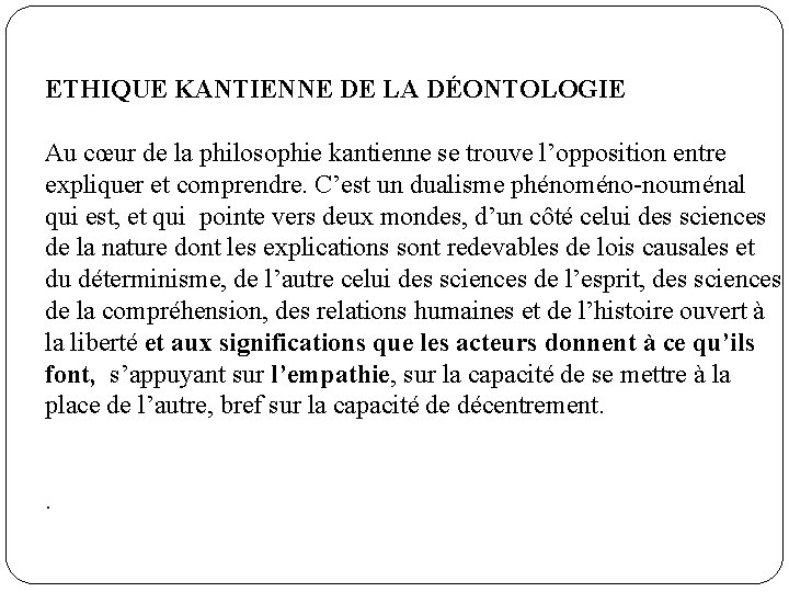 ETHIQUE KANTIENNE DE LA DÉONTOLOGIE Au cœur de la philosophie kantienne se trouve l’opposition