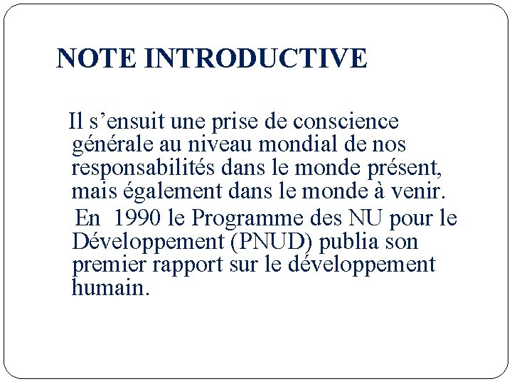 NOTE INTRODUCTIVE Il s’ensuit une prise de conscience générale au niveau mondial de nos