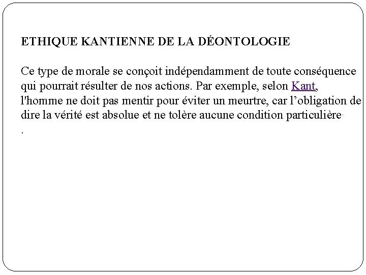 ETHIQUE KANTIENNE DE LA DÉONTOLOGIE Ce type de morale se conçoit indépendamment de toute