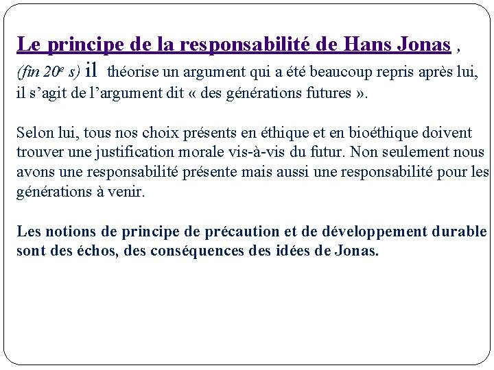 Le principe de la responsabilité de Hans Jonas , (fin 20 e s) il