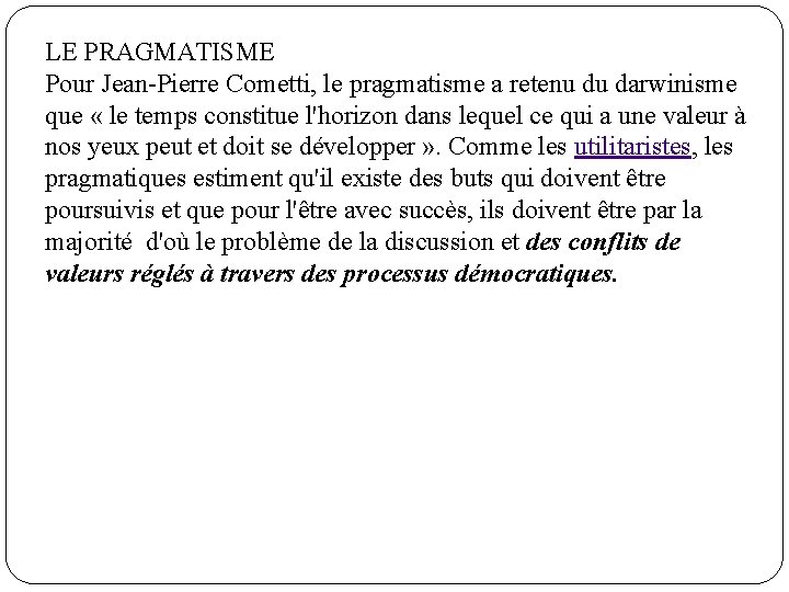 LE PRAGMATISME Pour Jean-Pierre Cometti, le pragmatisme a retenu du darwinisme que « le