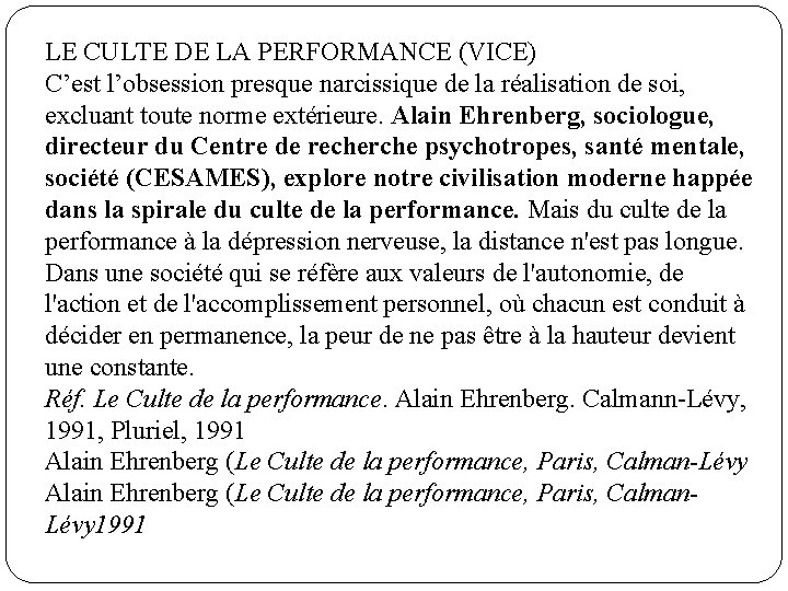 LE CULTE DE LA PERFORMANCE (VICE) C’est l’obsession presque narcissique de la réalisation de