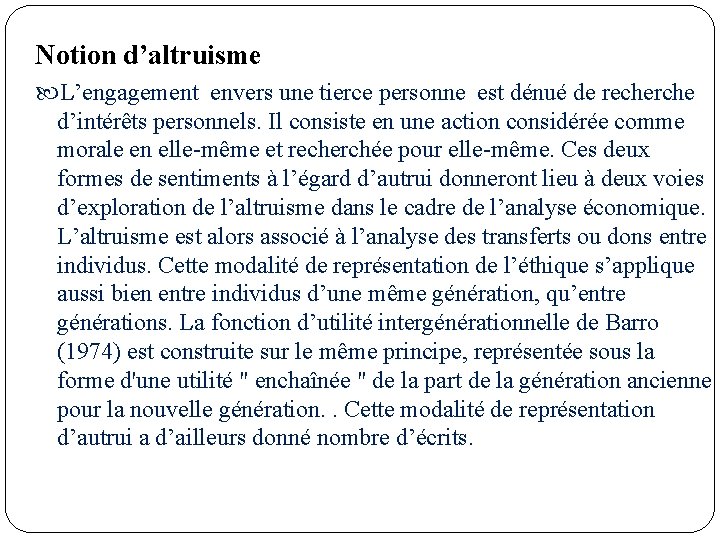 Notion d’altruisme L’engagement envers une tierce personne est dénué de recherche d’intérêts personnels. Il