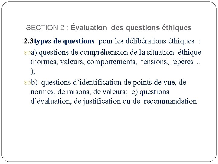 SECTION 2 : Évaluation des questions éthiques 2. 3 types de questions pour les