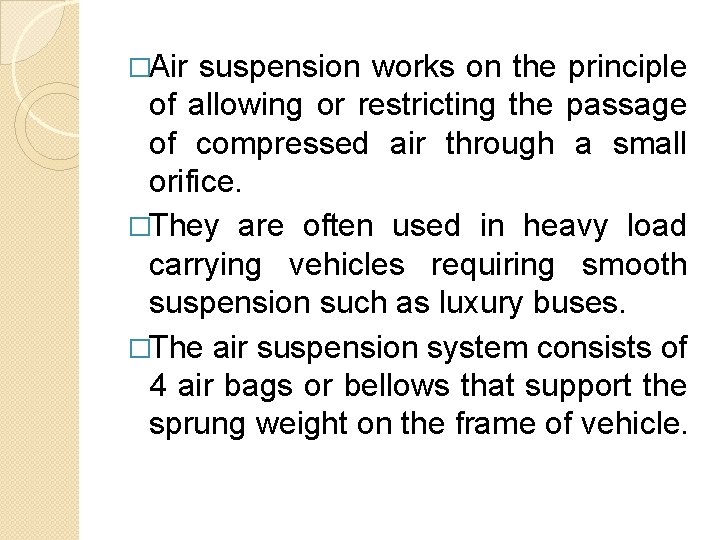 �Air suspension works on the principle of allowing or restricting the passage of compressed
