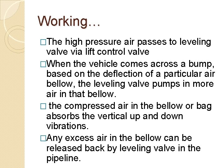 Working… �The high pressure air passes to leveling valve via lift control valve �When