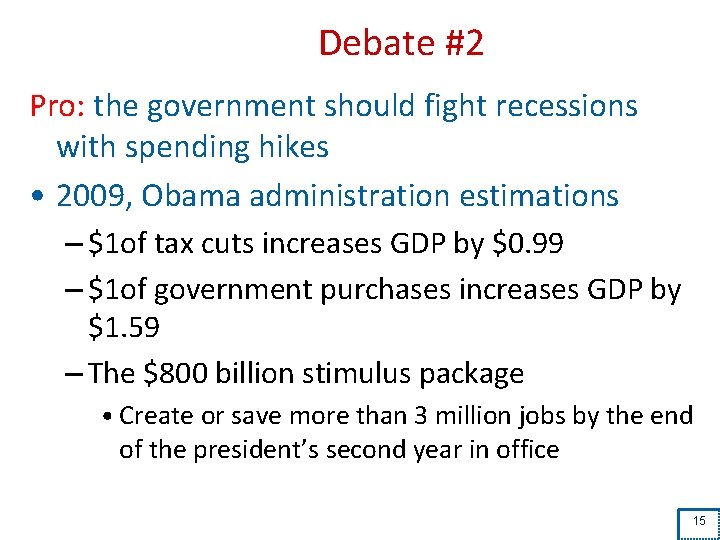 Debate #2 Pro: the government should fight recessions with spending hikes • 2009, Obama