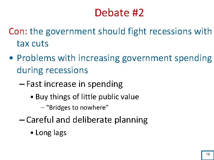 Debate #2 Con: the government should fight recessions with tax cuts • Problems with