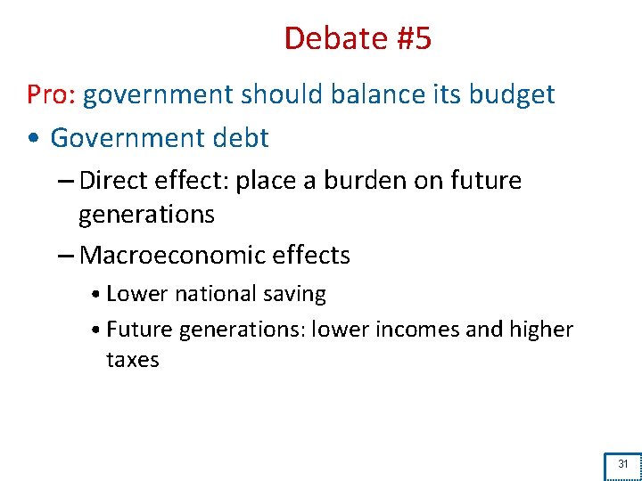 Debate #5 Pro: government should balance its budget • Government debt – Direct effect: