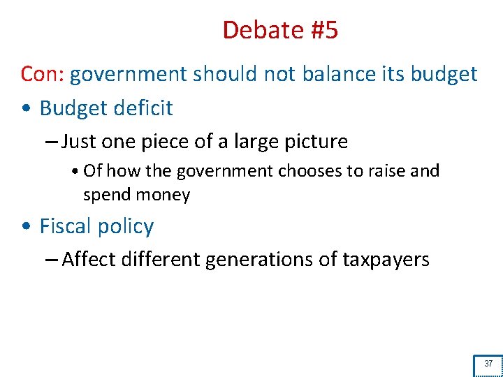 Debate #5 Con: government should not balance its budget • Budget deficit – Just