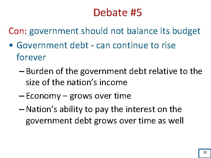 Debate #5 Con: government should not balance its budget • Government debt - can
