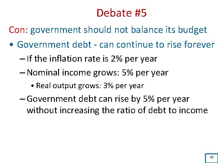 Debate #5 Con: government should not balance its budget • Government debt - can