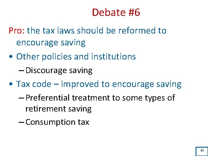 Debate #6 Pro: the tax laws should be reformed to encourage saving • Other