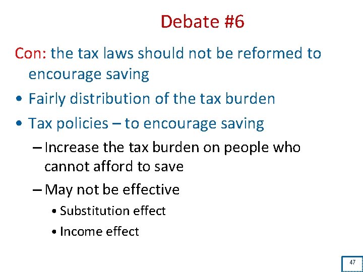 Debate #6 Con: the tax laws should not be reformed to encourage saving •