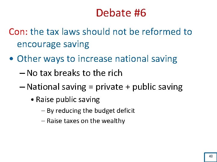 Debate #6 Con: the tax laws should not be reformed to encourage saving •
