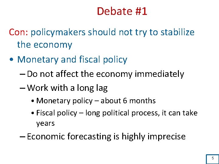 Debate #1 Con: policymakers should not try to stabilize the economy • Monetary and