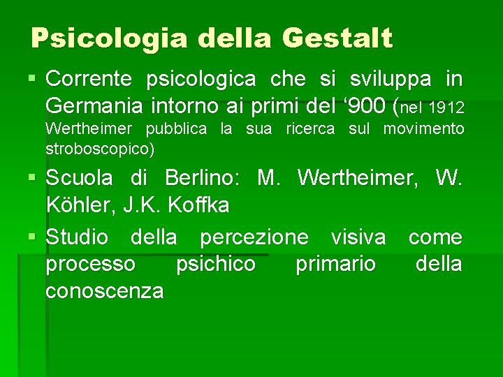 Psicologia della Gestalt § Corrente psicologica che si sviluppa in Germania intorno ai primi