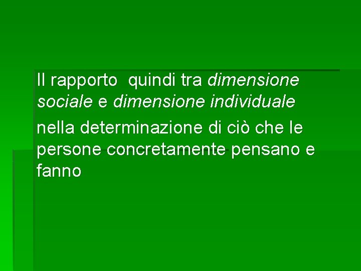 Il rapporto quindi tra dimensione sociale e dimensione individuale nella determinazione di ciò che