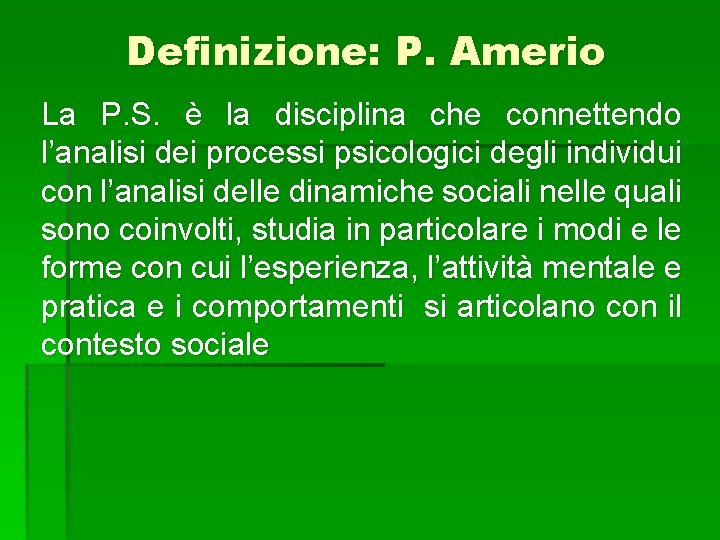 Definizione: P. Amerio La P. S. è la disciplina che connettendo l’analisi dei processi