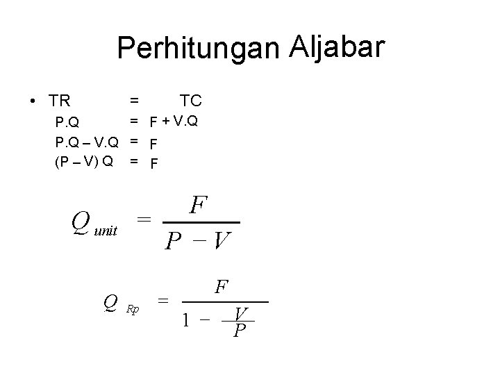 vwvw. aniunpad. wordpress. com Perhitungan Aljabar • TR = TC = F + V.