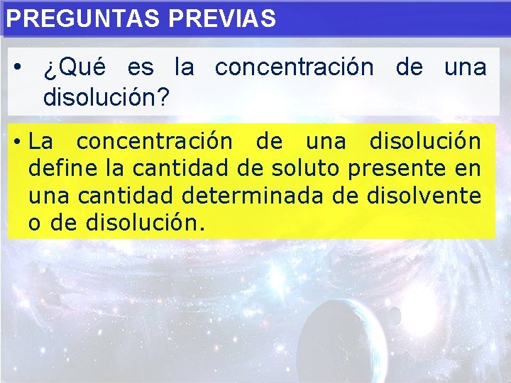 PREGUNTAS PREVIAS • ¿Qué es la concentración de una disolución? • La concentración de
