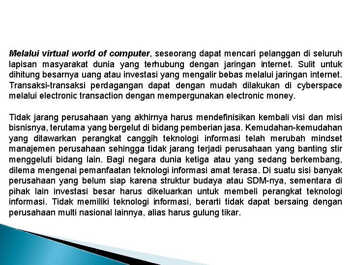 Melalui virtual world of computer, seseorang dapat mencari pelanggan di seluruh lapisan masyarakat dunia Melalui virtual world of computer, seseorang dapat mencari pelanggan di seluruh lapisan masyarakat dunia