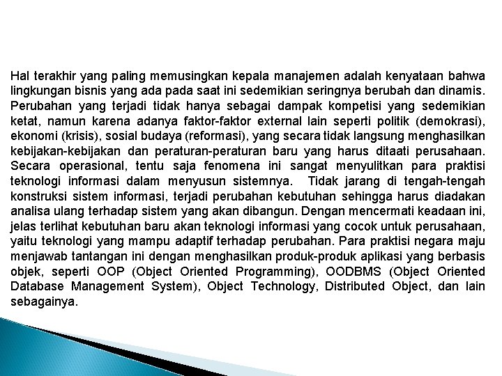 Hal terakhir yang paling memusingkan kepala manajemen adalah kenyataan bahwa lingkungan bisnis yang ada