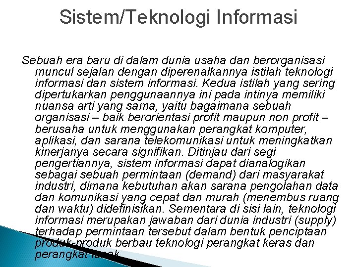 Sistem/Teknologi Informasi Sebuah era baru di dalam dunia usaha dan berorganisasi muncul sejalan dengan