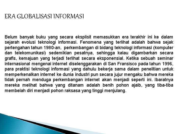 ERA GLOBALISASI INFORMASI Belum banyak buku yang secara eksplisit memasukkan era terakhir ini ke ERA GLOBALISASI INFORMASI Belum banyak buku yang secara eksplisit memasukkan era terakhir ini ke