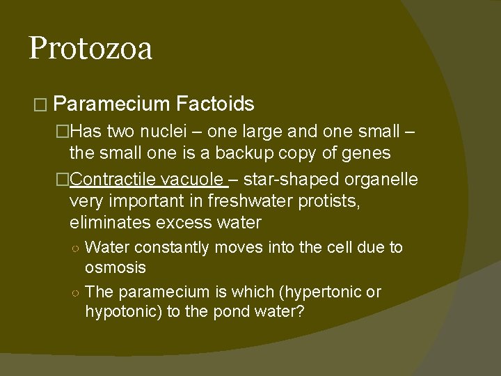 Protozoa � Paramecium Factoids �Has two nuclei – one large and one small –