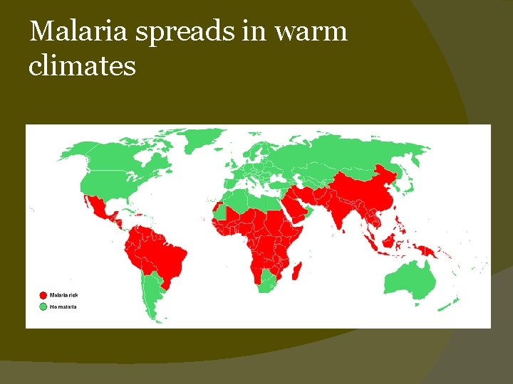 Malaria spreads in warm climates 