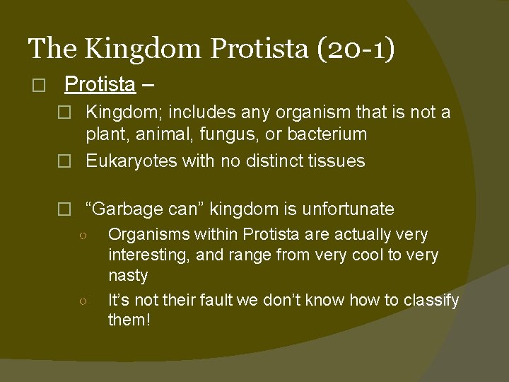 The Kingdom Protista (20 -1) � Protista – � Kingdom; includes any organism that