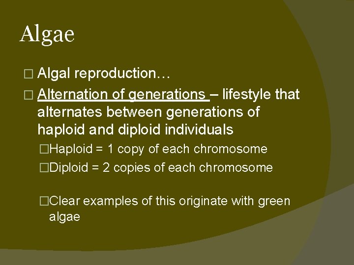 Algae � Algal reproduction… � Alternation of generations – lifestyle that alternates between generations