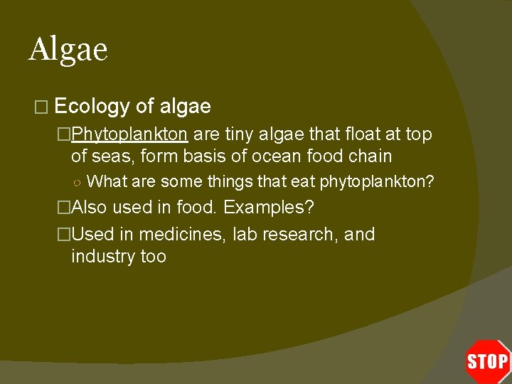Algae � Ecology of algae �Phytoplankton are tiny algae that float at top of
