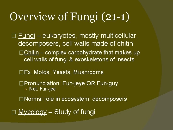 Overview of Fungi (21 -1) � Fungi – eukaryotes, mostly multicellular, decomposers, cell walls