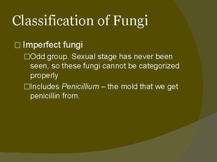 Classification of Fungi � Imperfect fungi �Odd group. Sexual stage has never been seen,