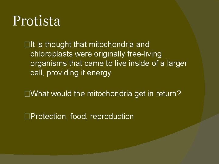 Protista �It is thought that mitochondria and chloroplasts were originally free-living organisms that came