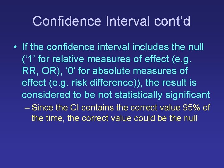 Confidence Interval cont’d • If the confidence interval includes the null (‘ 1’ for Confidence Interval cont’d • If the confidence interval includes the null (‘ 1’ for