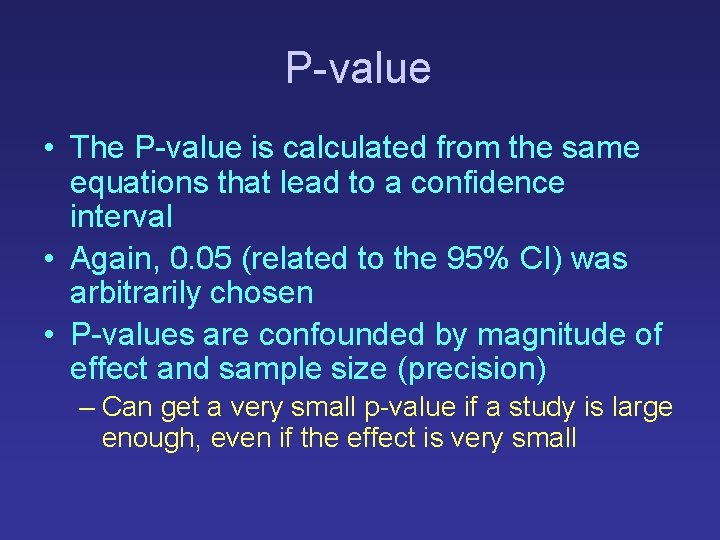 P-value • The P-value is calculated from the same equations that lead to a