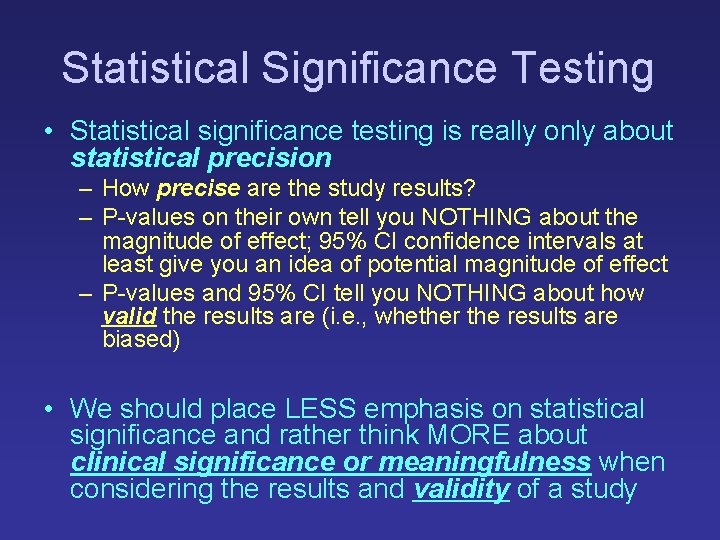 Statistical Significance Testing • Statistical significance testing is really only about statistical precision –