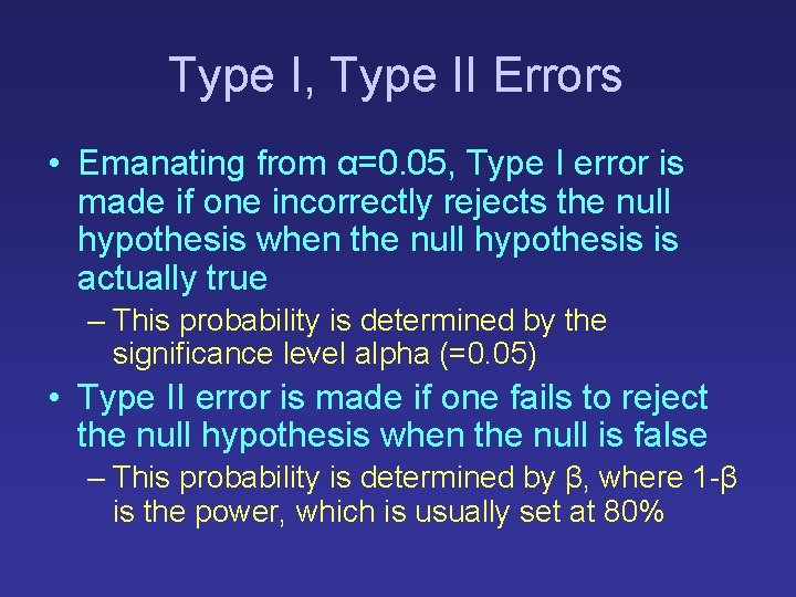 Type I, Type II Errors • Emanating from α=0. 05, Type I error is Type I, Type II Errors • Emanating from α=0. 05, Type I error is