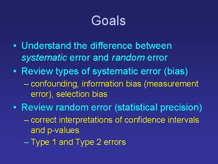 Goals • Understand the difference between systematic error and random error • Review types Goals • Understand the difference between systematic error and random error • Review types