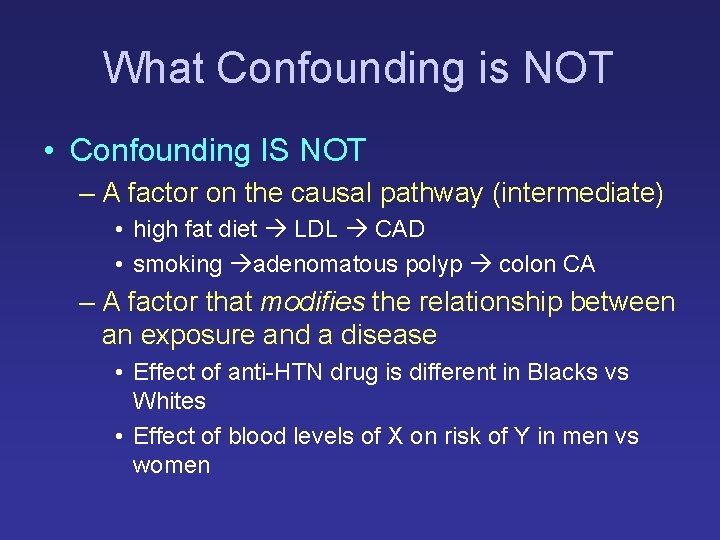 What Confounding is NOT • Confounding IS NOT – A factor on the causal What Confounding is NOT • Confounding IS NOT – A factor on the causal